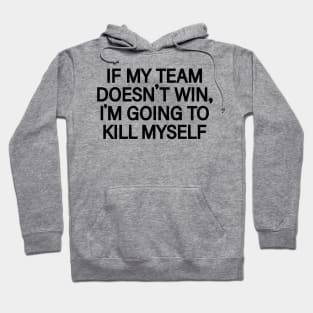 If my team doesn't win Hoodie